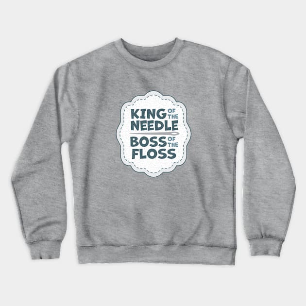 King of the Needle Boss of the Floss Blue Crewneck Sweatshirt by Cherry Hill Stitchery